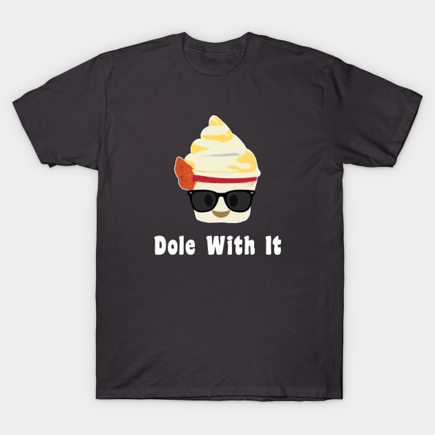 Dole With It T-Shirt by SlothCloths